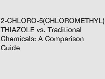 2-CHLORO-5(CHLOROMETHYL)THIAZOLE vs. Traditional Chemicals: A Comparison Guide