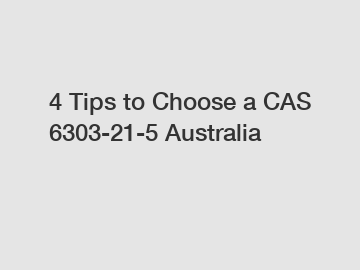 4 Tips to Choose a CAS 6303-21-5 Australia