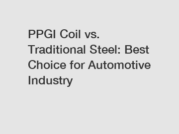 PPGI Coil vs. Traditional Steel: Best Choice for Automotive Industry