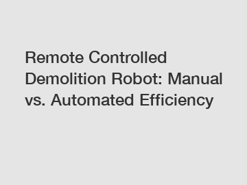 Remote Controlled Demolition Robot: Manual vs. Automated Efficiency