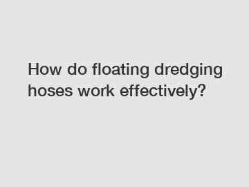 How do floating dredging hoses work effectively?