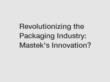 Revolutionizing the Packaging Industry: Mastek's Innovation?