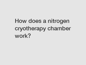 How does a nitrogen cryotherapy chamber work?