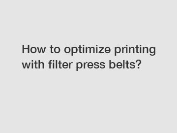 How to optimize printing with filter press belts?