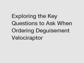 Exploring the Key Questions to Ask When Ordering Deguisement Velociraptor