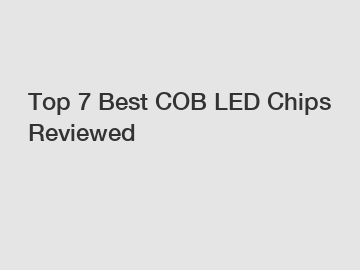 Top 7 Best COB LED Chips Reviewed