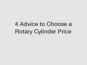 4 Advice to Choose a Rotary Cylinder Price