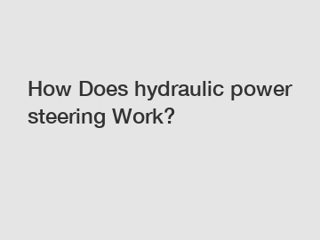 How Does hydraulic power steering Work?