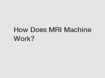 How Does MRI Machine Work?