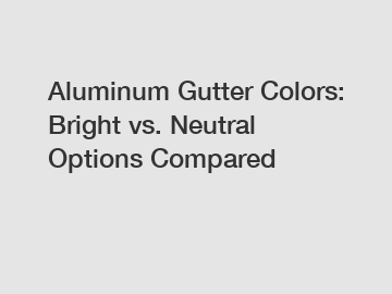 Aluminum Gutter Colors: Bright vs. Neutral Options Compared