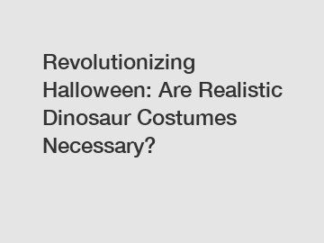 Revolutionizing Halloween: Are Realistic Dinosaur Costumes Necessary?