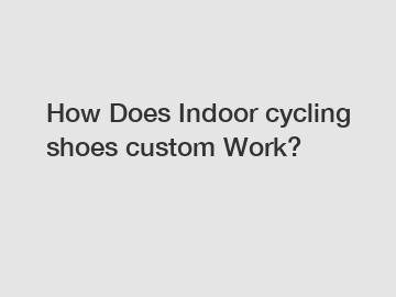 How Does Indoor cycling shoes custom Work?