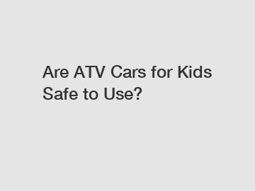 Are ATV Cars for Kids Safe to Use?