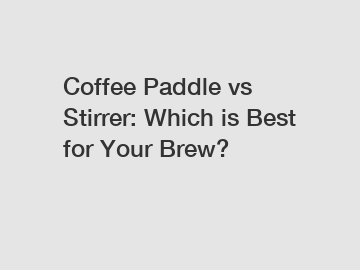 Coffee Paddle vs Stirrer: Which is Best for Your Brew?