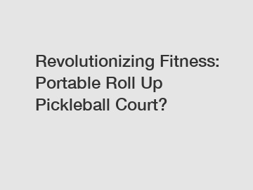 Revolutionizing Fitness: Portable Roll Up Pickleball Court?