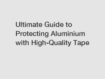 Ultimate Guide to Protecting Aluminium with High-Quality Tape
