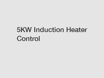 5KW Induction Heater Control