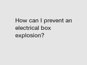 How can I prevent an electrical box explosion?