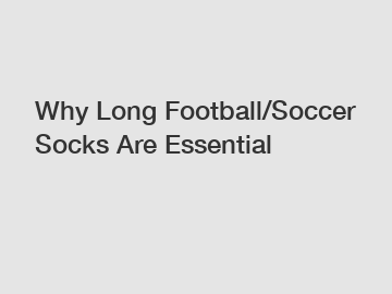 Why Long Football/Soccer Socks Are Essential