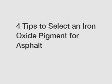 4 Tips to Select an Iron Oxide Pigment for Asphalt