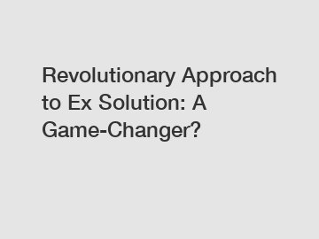 Revolutionary Approach to Ex Solution: A Game-Changer?