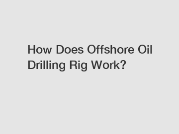 How Does Offshore Oil Drilling Rig Work?