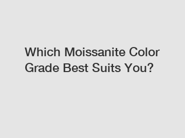 Which Moissanite Color Grade Best Suits You?