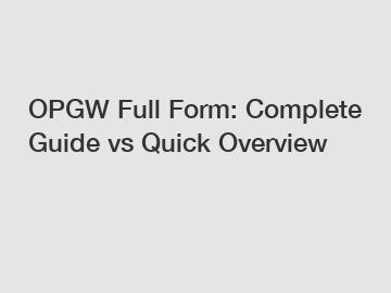 OPGW Full Form: Complete Guide vs Quick Overview