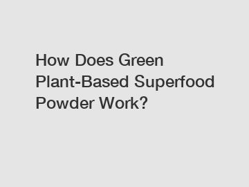 How Does Green Plant-Based Superfood Powder Work?