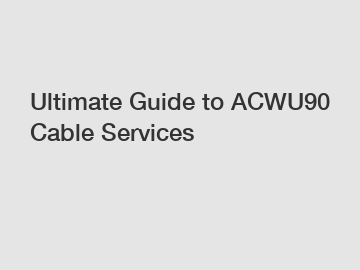 Ultimate Guide to ACWU90 Cable Services