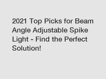 2021 Top Picks for Beam Angle Adjustable Spike Light - Find the Perfect Solution!