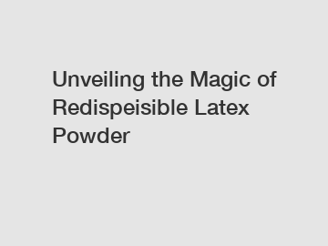 Unveiling the Magic of Redispeisible Latex Powder