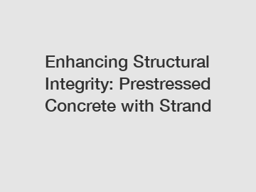 Enhancing Structural Integrity: Prestressed Concrete with Strand