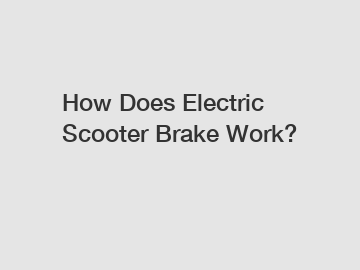How Does Electric Scooter Brake Work?