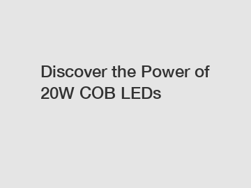Discover the Power of 20W COB LEDs