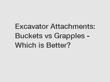 Excavator Attachments: Buckets vs Grapples - Which is Better?