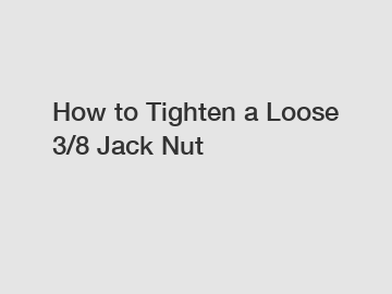 How to Tighten a Loose 3/8 Jack Nut
