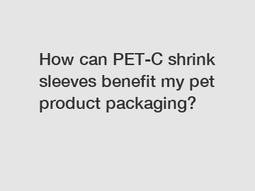 How can PET-C shrink sleeves benefit my pet product packaging?