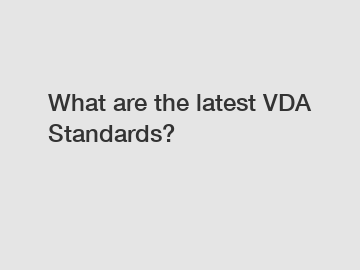 What are the latest VDA Standards?