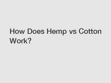 How Does Hemp vs Cotton Work?