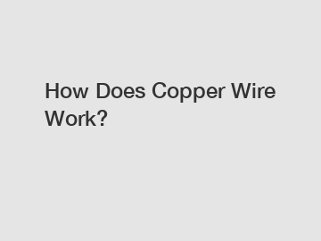 How Does Copper Wire Work?