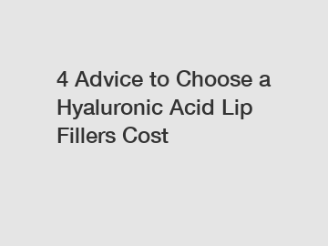 4 Advice to Choose a Hyaluronic Acid Lip Fillers Cost