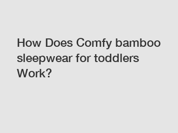 How Does Comfy bamboo sleepwear for toddlers Work?