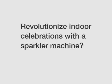 Revolutionize indoor celebrations with a sparkler machine?