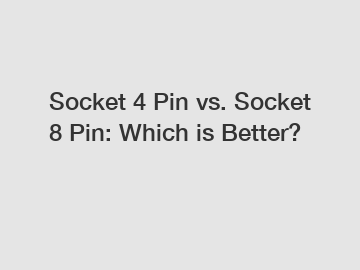 Socket 4 Pin vs. Socket 8 Pin: Which is Better?