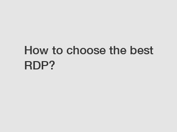 How to choose the best RDP?