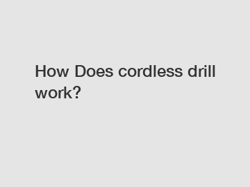 How Does cordless drill work?