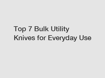 Top 7 Bulk Utility Knives for Everyday Use