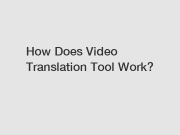 How Does Video Translation Tool Work?