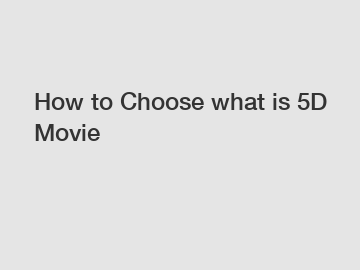 How to Choose what is 5D Movie